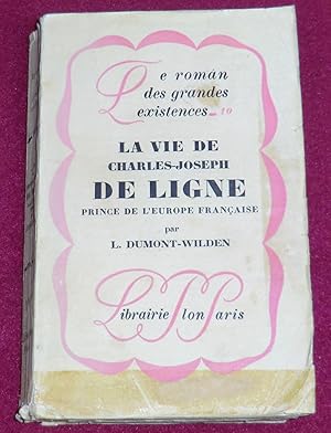 Seller image for LA VIE DE CHARLES-JOSEPH DE LIGNE, Prince de l'Europe franaise for sale by LE BOUQUINISTE