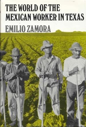 Imagen del vendedor de The World of the Mexican Worker in Texas a la venta por Bookmarc's