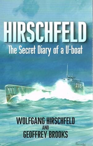 Seller image for HIRSCHFELD : THE SECRET DIARY OF A U-BOAT for sale by Paul Meekins Military & History Books