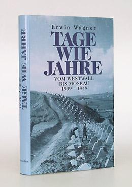 Tage wie Jahre. Vom Westwall bis Moskau 1939-1949.