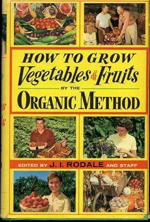 Bild des Verkufers fr How to Grow Vegetables & Fruits By the Organic Method zum Verkauf von Zoar Books & Gallery