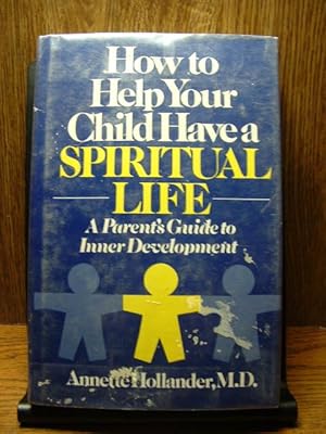 Imagen del vendedor de HOW TO HELP YOUR CHILD HAVE A SPIRITUAL LIFE a la venta por The Book Abyss