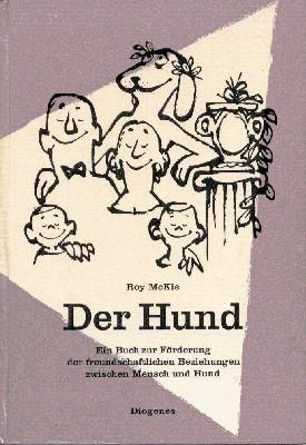 Der Hund. Ein Buch zur Förderung der freundschaftlichen Beziehungen zwischen Mensch und Hund.