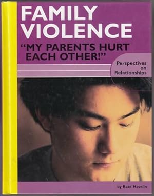 Family Violence "My Parents Hurt Each Other!" Perspectives on Relationships