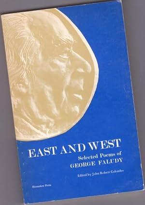 East and West: Selected Poems of George Faludy -(SIGNED by John Robert Colombo)-