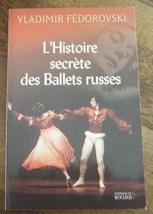 Image du vendeur pour L'histoire secrte des ballets russes. De Diaghilev  Picasso, de Cocteau  Stravinsky et Noureev mis en vente par Bonnaud Claude