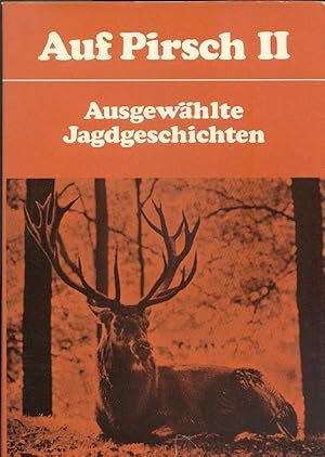 Auf Pirsch II - Ausgewählte Jagdgeschichten.
