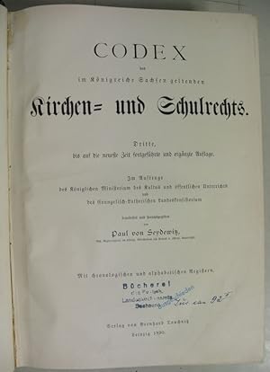 Imagen del vendedor de Codex des im Knigreiche Sachsen geltenden Kirchen- und Schul-Rechts. Dritte, bis auf die neueste Zeit fortgefhrte und ergnzte Auflage. Im Auftrage des kniglichen Ministerium des Kultus und ffentlichen Unterrichts. a la venta por Antiquariat Bookfarm