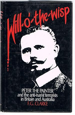 Will-o'-the-Wisp: Peter the Painter and the anti-tsarist terrorists in Britain and Australia