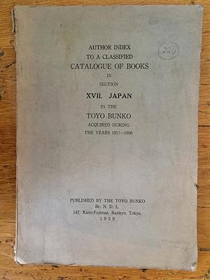 Seller image for Author Index to a Classified Catalogue of Books in Section XVII Japan in he Toyo Bunko Acquired during 1917-1956 for sale by Arthur Probsthain