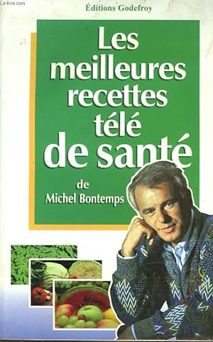 Seller image for LES MEILLEURES RECETTES TELE DE SANTE DE MICHEL BONTEMPS for sale by Le-Livre