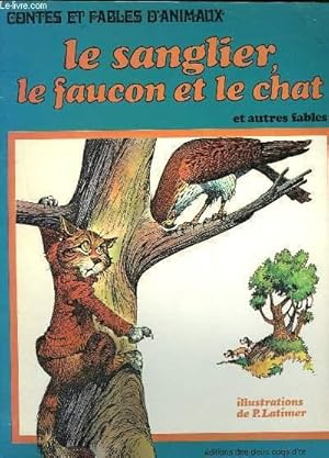 Seller image for LE SANGLIER LE FAUCON ET LE CHAT ET AUTRES FABLES for sale by Le-Livre
