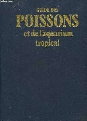 Seller image for GUIDE DES POISSONS ET DE L'AQUARIUM TROPICAL for sale by Le-Livre