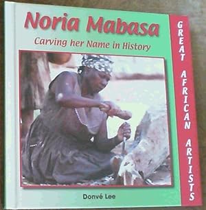 Bild des Verkufers fr Moria Mabasa Carving her Name in History; Great African Artists zum Verkauf von Chapter 1