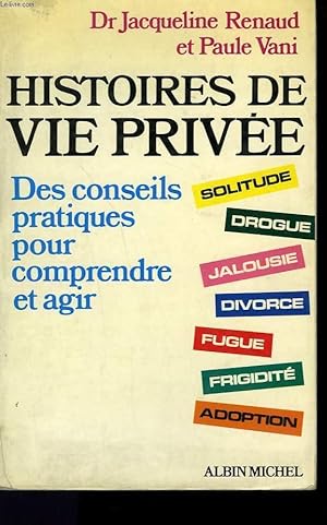 Bild des Verkufers fr HISTOIRES DE VIE PRIVEE. DES CONSEILS PRATIQUES POUR COMPRENDRE ET AGIR. zum Verkauf von Le-Livre