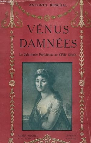 Seller image for VENUS DAMNEES. LA GALANTERIE PARISIENNE AU XVIIIEME SIECLE. for sale by Le-Livre