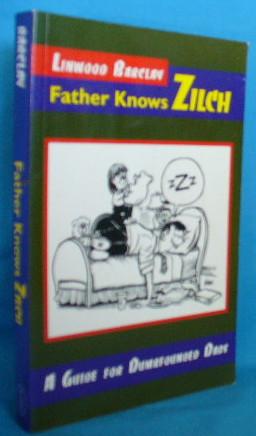 Bild des Verkufers fr Father Knows Zilch: A Guide for Dumbfounded Dads zum Verkauf von Alhambra Books