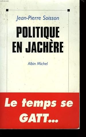 Bild des Verkufers fr POLITIQUE EN JACHERE. zum Verkauf von Le-Livre