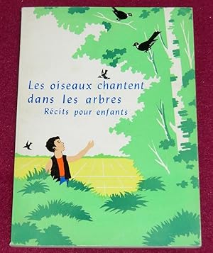 Image du vendeur pour LES OISEAUX CHANTENT DANS LES ARBRES - Rcits pour enfants mis en vente par LE BOUQUINISTE