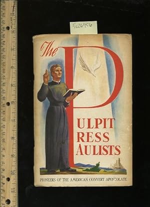 Seller image for The Pulpit : The Press and the Paulists [pictorial Biography, missions, Ideals of Christian Monks, Life, Inspiration, Devional living] for sale by GREAT PACIFIC BOOKS