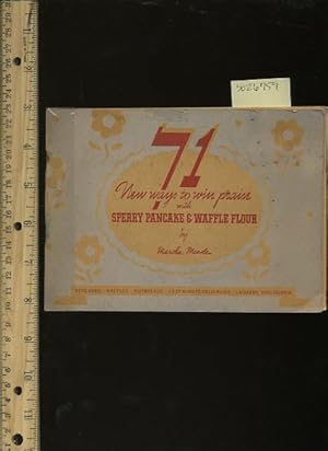 Imagen del vendedor de 71 / Seventy One New Ways to Win Praise with Sperry Pancake and Waffle Flour : Pancakes Waffles Hotbreads Last Minute Delicacies Campers Specialties [A Cookbook / Recipe Collection / Compilation of Fresh Ideas, Traditional] a la venta por GREAT PACIFIC BOOKS