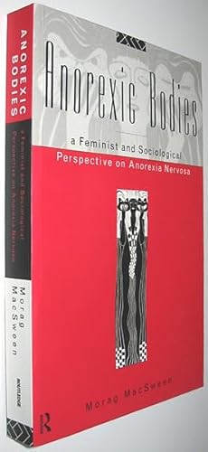 Anorexic Bodies: A Feminist and Sociological Perspective on Anorexia Nervosa