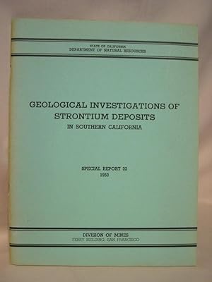 GEOLOGICAL INVESTIGATIONS OF STRONTIUM DEPOSITS IN SOUTHERN CALIFORNIA: SPECIAL REPORT 32, JULY 1953