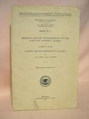 Immagine del venditore per GEOLOGY AND OIL DEVELOPMENTS OF THE COLD BAY DISTRICT, ALASKA, and A RUBY SILVER PROSPECT IN ALASKA. BULLETIN 783-C venduto da Robert Gavora, Fine & Rare Books, ABAA