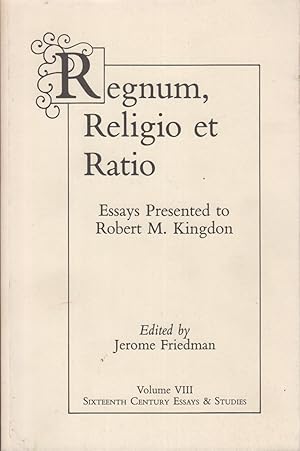 Bild des Verkufers fr Regnum, Religio Et Ratio: Essays Presented to Robert M. Kingdon (Sixteenth Century Essays and Studits, Vol 8) zum Verkauf von Jonathan Grobe Books