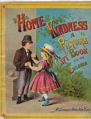 HOME KINDNESS: A PICTURE GIFT BOOK FOR THE CHILDREN