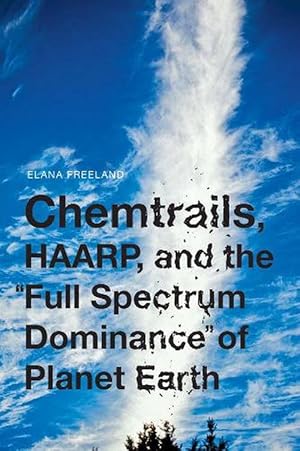 Seller image for Chemtrails, Haarp, And The Full Spectrum Dominance Of Planet Earth (Paperback) for sale by Grand Eagle Retail