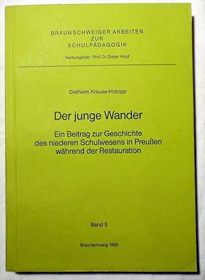 Der junge Wanderer : Ein Beitrag zur Geschichte des niederen Schulwesens in Preussen während der ...