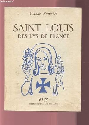 Image du vendeur pour SAINT LOUIS DES LYS DE FRANCE. mis en vente par Le-Livre
