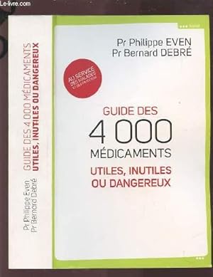 Bild des Verkufers fr GUIDE DES 4000 MEDICAMENTS UTILES, INUTILES OU DANGEREUX. zum Verkauf von Le-Livre