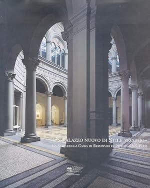 "Un palazzo nuovo di stile vecchio". La sede della Cassa di Riparmio di Pistoia (1897-1931) [.] I...