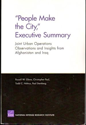 Bild des Verkufers fr People Make the City," Executive Summary: Joint Urban Operations Observations and Insights from Afghanistan and Iraq zum Verkauf von Kenneth Mallory Bookseller ABAA
