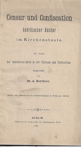 CENSUR UND CONFISCATION HEBRÄISCHER BÜCHER IM KIRCHENSTAATE. AUF GRUND DER INQUISITIONS-AKTEN IN ...