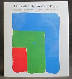 Ellsworth Kelly : Works on Paper (Drawings, Watercolors, Collages, Photographs)