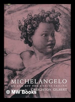Immagine del venditore per Michelangelo : on and off the Sistine ceiling / Creighton Gilbert venduto da MW Books Ltd.