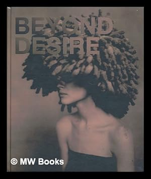 Imagen del vendedor de Beyond desire / [composition: Kaat Debo] a la venta por MW Books Ltd.