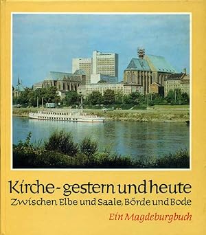 Immagine del venditore per Kirche - gestern und heute. Zwischen Elbe und Saale, Brde und Bode. Ein Magdeburgbuch. venduto da Online-Buchversand  Die Eule