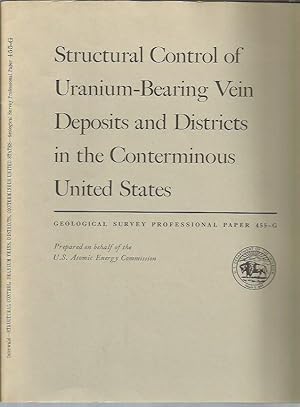 Seller image for Structural Control of Uranium-Bearing Vein Deposits and Districts in Conterminous United States (Series: Geology of Uranium-Bearing Veins in the Conterminuous United States) (Geological Survey Professional Paper 455-G) for sale by Bookfeathers, LLC