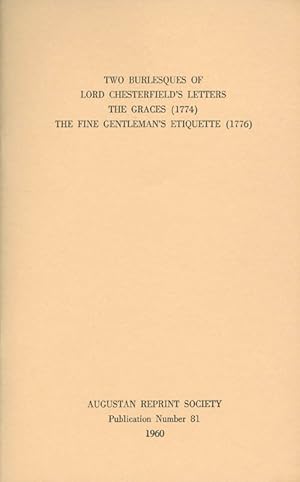 Image du vendeur pour Two Burlesques of Lord Chesterfield's Letters: The Graces (1774) and The Fine Gentleman's Etiquette (1776). Publication Number 81. mis en vente par The Haunted Bookshop, LLC