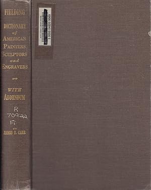 Seller image for Mantle Fielding's Dictionary of American Painters, Sculptors and Engravers with an Addendum Containing Corrections and Additional Material on the Original Entries for sale by Jonathan Grobe Books