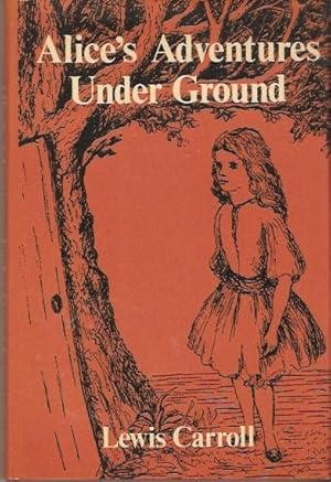 Immagine del venditore per Alice's Adventures Under Ground being a facsimile of the original ms. book afterwards developed into "Alice's Adventures in Wonderland". With thirty-seven illustrations by the author. venduto da City Basement Books