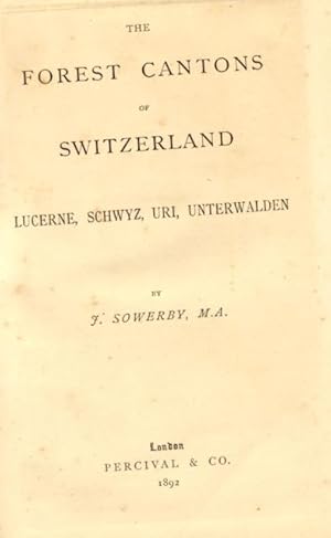 Bild des Verkufers fr THE FOREST CANTONS OF SWITZERLAND. Lucerne, Schwyz, Uri, Unterwalden. zum Verkauf von studio bibliografico pera s.a.s.