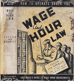 Imagen del vendedor de How To Operate Under The Wage-Hour Law a la venta por Babylon Revisited Rare Books