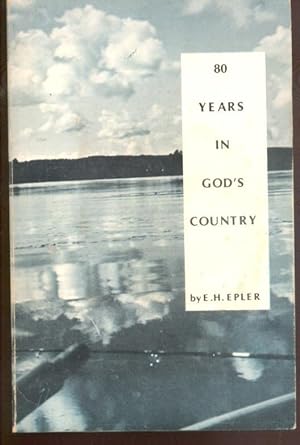 Seller image for 80 Years in God's Country for sale by Peter Keisogloff Rare Books, Inc.