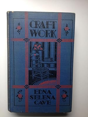 Craft Work: a Series of Lessons in the Various Crafts for the Use of Student and Teacher