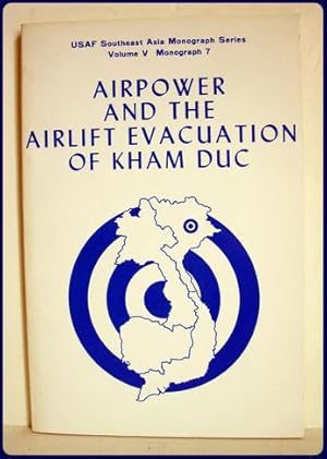 Seller image for AIRPOWER AND THE AIRLIFT EVACUATION OF KHAM DUC for sale by Parnassus Book Service, Inc